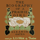 The Biography of a Prairie Girl by Eleanor Gates