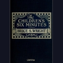 The Children's Six Minutes by Bruce Wright