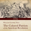 The Colored Patriots of the American Revolution by William Cooper Nell