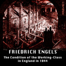 Condition of the Working-Class in England in 1844 by Friedrich Engels