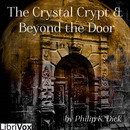 Crystal Crypt, the & Beyond the Door by Philip K. Dick