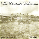 The Doctor's Dilemma by George Bernard Shaw