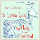 The Enchanted Castle: Fairy Tales from Flowerland by Hartwell James