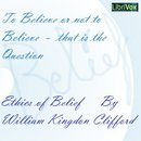 The Ethics of Belief by William Clifford