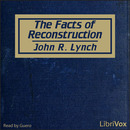 The Facts of Reconstruction by John R. Lynch
