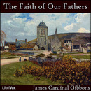 The Faith of Our Fathers by James Gibbons