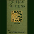 The Feast of St. Friend by Arnold Bennett