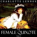 The Female Quixote, Volume 1 by Charlotte Lennox