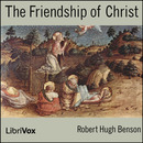 The Friendship of Christ by Robert Hugh Benson