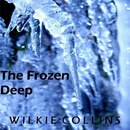 The Frozen Deep by Wilkie Collins