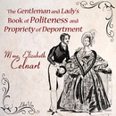 The Gentleman and Lady's Book of Politeness and Propriety of Deportment by Elisabeth Celnart