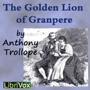 The Golden Lion of Granpere by Anthony Trollope