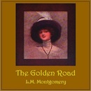 The Golden Road by Lucy Maud Montgomery