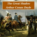 The Great Shadow by Sir Arthur Conan Doyle