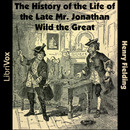 The History of the Life of the Late Mr. Jonathan Wild the Great by Henry Fielding