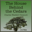 The House Behind the Cedars by Charles Chesnutt