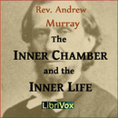 The Inner Chamber and the Inner Life by Andrew Murray