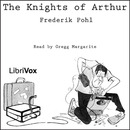 The Knights of Arthur by Frederik Pohl