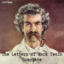 The Letters of Mark Twain, Complete by Mark Twain