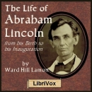 The Life Of Abraham Lincoln by Ward Hill Lamon