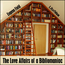 The Love Affairs of a Bibliomaniac by Eugene Field