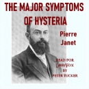 The Major Symptoms of Hysteria by Pierre Janet