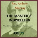 The Master's Indwelling by Andrew Murray