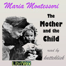 The Mother and the Child by Maria Montessori