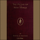 The Myths of the New World by Daniel Garrison Binton