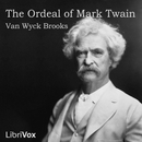 The Ordeal of Mark Twain by Van Wyck Brooks