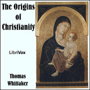 The Origins of Christianity by Thomas Whittaker