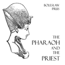 The Pharaoh and the Priest by Boleslaw Prus
