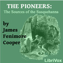 The Pioneers, or The Sources of the Susquehanna by James Fenimore Cooper