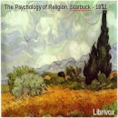 The Psychology of Religion by Edwin Diller Starbuck