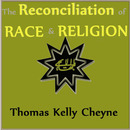 The Reconciliation of Races and Religions by Thomas Kelly Cheyne