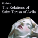 The Relations of Saint Teresa of Avila by St. Teresa of Avila