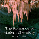 The Romance of Modern Chemistry by James C. Philip