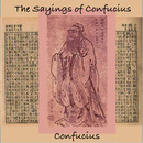 The Sayings of Confucius by Confucius