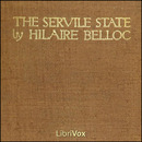 The Servile State by Hilaire Belloc