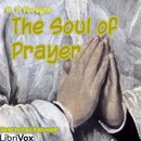 The Soul of Prayer by P.T. Forsyth