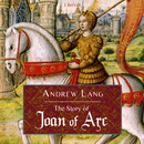 The Story of Joan of Arc by Andrew Lang