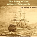 The Story of the Atlantic Telegraph by Henry M. Field