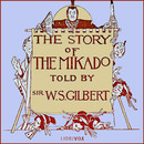 The Story of the Mikado by W.S. Gilbert