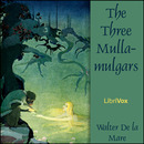 The Three Mulla-mulgars by Walter De la Mare