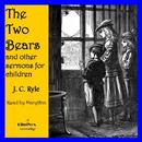 The Two Bears, and Other Sermons for Children by J.C. Ryle