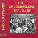 The Uncommercial Traveller by Charles Dickens