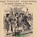 The Village Coquettes by Charles Dickens