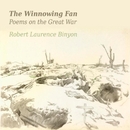 The Winnowing Fan: Poems On The Great War by Robert Laurence Binyon