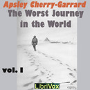 The Worst Journey in the World, Vol. 1 by Apsley Cherry-Garrard