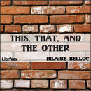 This, That, and the Other by Hilaire Belloc